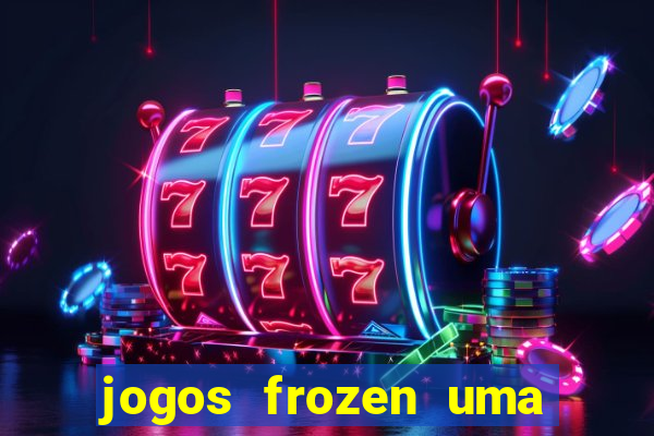 jogos frozen uma aventura congelante problema em dobro